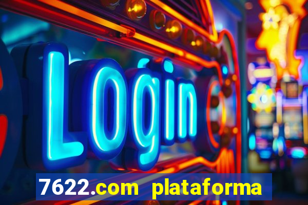 7622.com plataforma de jogos